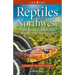 Reptiles of the Northwest: British Columbia to California, Rockies to the Coast