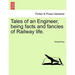 Tales of an Engineer, Being Facts and Fancies of Railway Life.