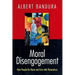 Moral Disengagement: How People Do Harm and Live with Themselves