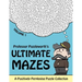 Professor Puzzleworth's Ultimate Mazes: A Positively Perplexing Puzzle Collection