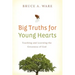 Big Truths for Young Hearts: Teaching and Learning the Greatness of God