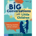 Big Conversations with Little Children: Addressing Questions, Worries, and Fears