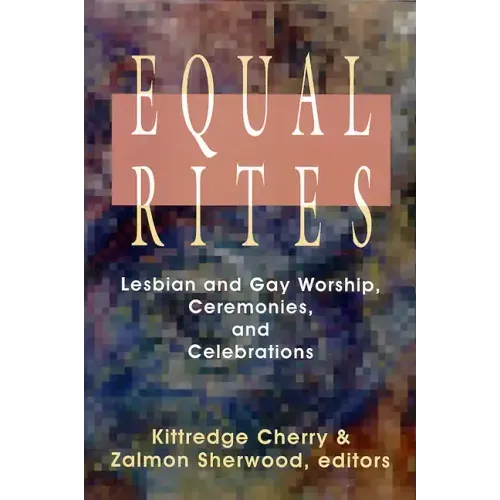 Equal Rites: Lesbian and Gay Worship, Ceremonies, and Celebrations
