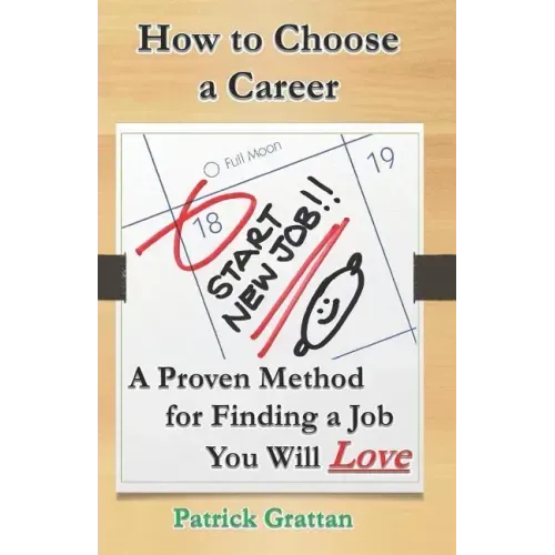 How to Choose a Career: A Proven Method for Finding a Job You Will Love