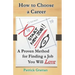 How to Choose a Career: A Proven Method for Finding a Job You Will Love