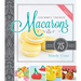 Gourmet French Macarons: Over 75 Unique Flavors and Festive Shapes: Over 75 Unique Flavors and Festive Shapes