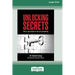 Unlocking Secrets: How to get people to tell you everything (16pt Large Print Edition)