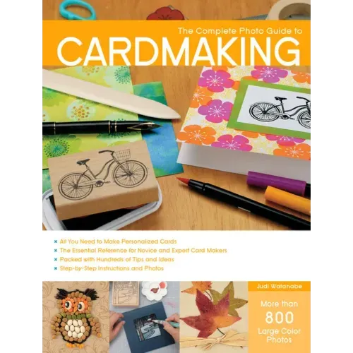Complete Photo Guide to Cardmaking: More Than 800 Large Color Photos