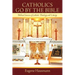 Catholics Go by the Bible: Biblical Sources of Catholic Theology and Liturgy