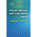 Circuits, Matrices and Linear Vector Spaces