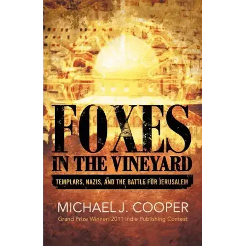 Foxes in the Vineyard: Templars, Nazis, and the Battle for Jerusalem