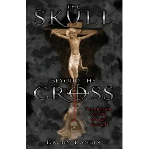 The Skull Beyond the Cross: Guardians of the Secrets Book 2