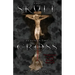 The Skull Beyond the Cross: Guardians of the Secrets Book 2