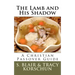 The Lamb and His Shadow: A Christian Passover Guide