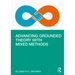 Advancing Grounded Theory with Mixed Methods