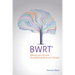 Bwrt: Reboot Your Life with Brainworking Recursive Therapy