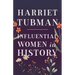 Harriet Tubman - Influential Women in History