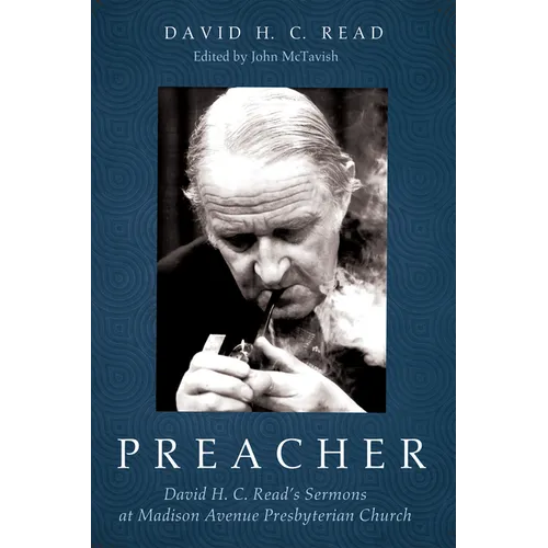 Preacher: David H. C. Read's Sermons at Madison Avenue Presbyterian Church
