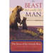 The Beast That Walks Like Man: The Story of the Grizzly Bear
