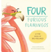 Four Furious Flamingos: A 1-10 Counting Book of Big Feelings