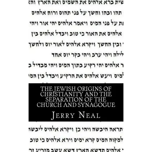 The Jewish Origins of Christianity and the Separation of the Church and Synagogue