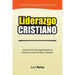 Liderazgo Cristiano: Lecciones de Liderazgo Basadas en la Primera Carta a Timoteo