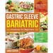 Gastric Sleeve Bariatric Cookbook for Beginners: Easy, Healthy & Delicious Recipes for Every Stage of Recovery Following Bariatric Surgery