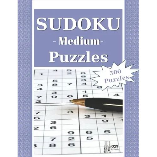 Medium Sudoku Puzzles: 300 Medium Sudoku Puzzles and Solutions. Perfect for Beginners and Experts