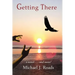 Getting There: A novel and more!