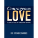 Courageous Love: A Couples Guide to Conquering Betrayal
