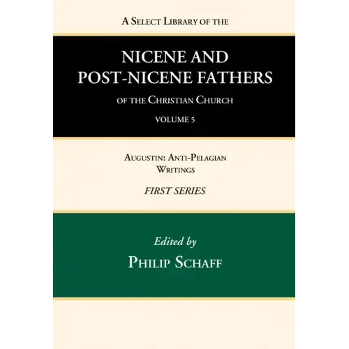 A Select Library of the Nicene and Post-Nicene Fathers of the Christian Church, First Series, Volume 5