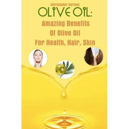 Olive Oil: Amazing Benefits Of Olive Oil For Health, Hair, Skin