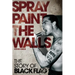Spray Paint the Walls: The Story of Black Flag