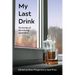 My Last Drink: 32 stories of recovering alcoholics