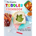The Complete Toddler Cookbook: 150+ Super-Easy, Delicious Recipes For Kids