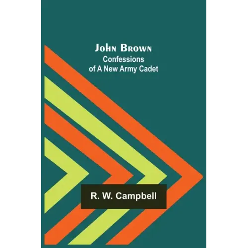 John Brown: Confessions of a New Army Cadet