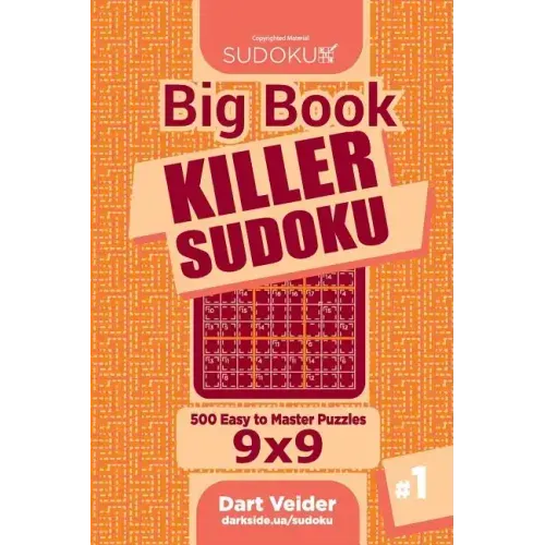 Big Book Killer Sudoku - 500 Easy to Master Puzzles 9x9 (Volume 1)