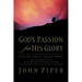 God's Passion for His Glory: Living the Vision of Jonathan Edwards with the Complete Text of the End for Which God Created the World