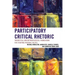 Participatory Critical Rhetoric: Theoretical and Methodological Foundations for Studying Rhetoric In Situ