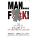 Man...F@#K!: The Honest Reality of Entrepreneurship