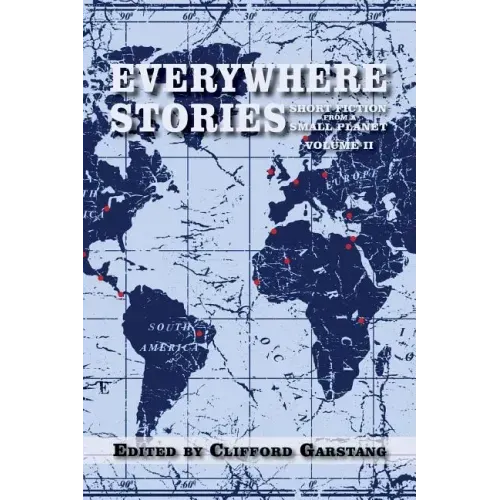 Everywhere Stories: Short Fiction from a Small Planet, Volume II