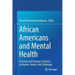 African Americans and Mental Health: Practical and Strategic Solutions to Barriers, Needs, and Challenges