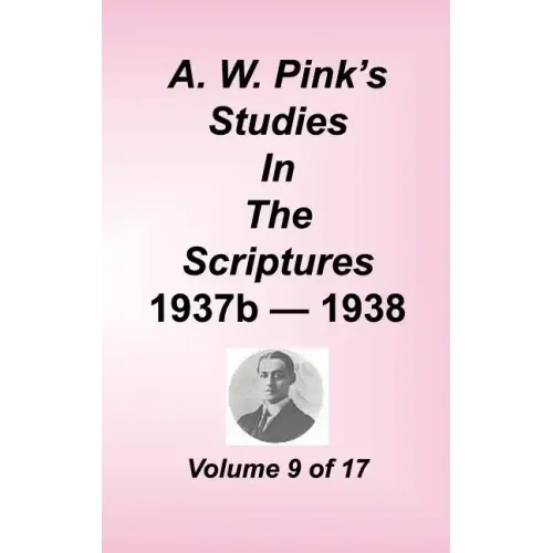 A. W. Pink's Studies in the Scriptures, Volume 09