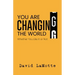 You Are Changing the World