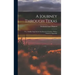 A Journey Through Texas; Or, a Saddle-Trip On the Southwestern Frontier. With a Statistical Appendix