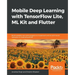 Mobile Deep Learning with TensorFlow Lite, ML Kit and Flutter