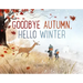Goodbye Autumn, Hello Winter