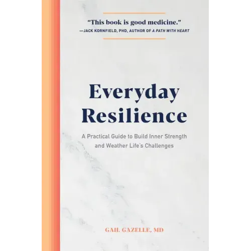 Everyday Resilience: A Practical Guide to Build Inner Strength and Weather Life's Challenges