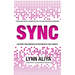 Sync: Transform Every Connection Into An Awe Inspiring Experience - Captivate Your Audience's Attention With 4 EASY Secrets