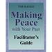 Making Peace with Your Past Facilitator's Guide